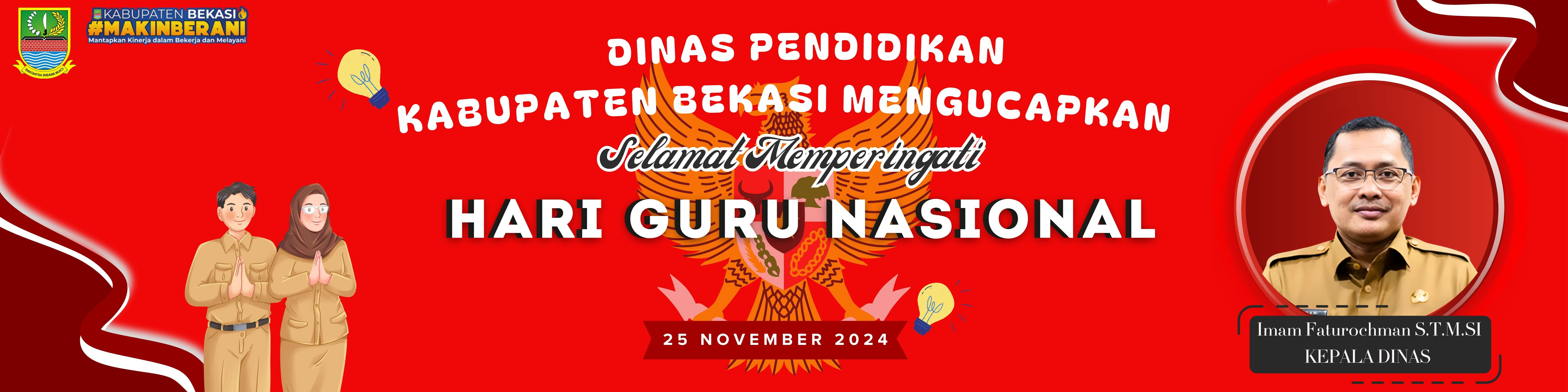 Kepala Dinas Pendidikan Kabupaten Bekasi Iman Faturochman,ST.M.Si Mengucapkan Selamat Memperingati Hari Guru Nasional 25 November 2024